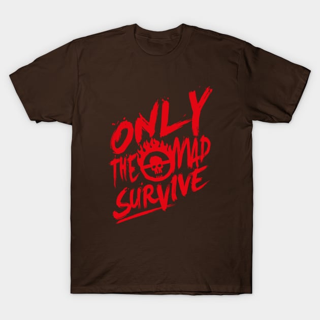 Only the mad survive ( Red) T-Shirt by demonigote